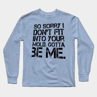 I DON'T FIT GOTTA BE ME T-SHIRT Long Sleeve T-Shirt